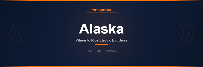 Where to Ride Electric Dirt Bikes in Alaska: Laws, Trails, and OHV Guide