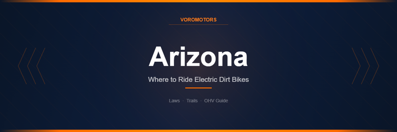 Where to Ride Electric Dirt Bikes in Arizona: Laws, Trails, and OHV Guide