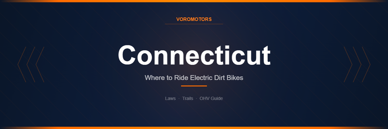 Where to Ride Electric Dirt Bikes in Connecticut: Laws, Trails, and OHV Guide