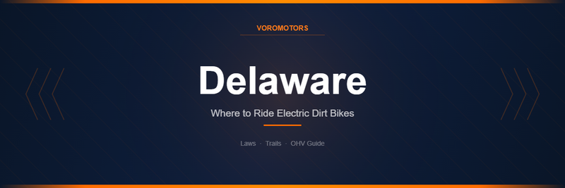 Where to Ride Electric Dirt Bikes in Delaware: Laws, Trails, and OHV Guide