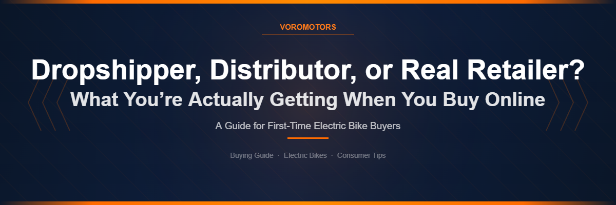 Dropshipper vs Distributor vs Real Retailer — Electric Bike Buying Guide