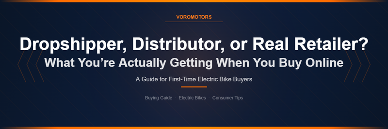 Dropshipper vs Distributor vs Real Retailer — Electric Bike Buying Guide