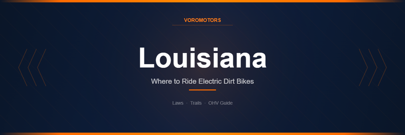 Where to Ride Electric Dirt Bikes in Louisiana: Laws, Trails, and OHV Guide