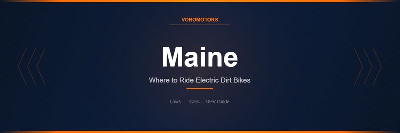Where to Ride Electric Dirt Bikes in Maine: Laws, Trails, and OHV Guide