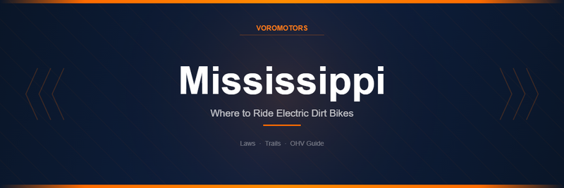 Where to Ride Electric Dirt Bikes in Mississippi: Laws, Trails, and OHV Guide