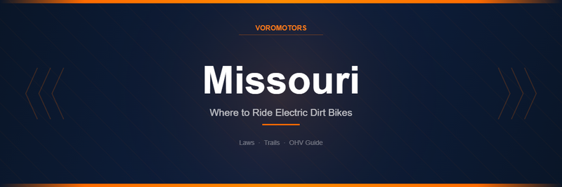 Where to Ride Electric Dirt Bikes in Missouri: Laws, Trails, and OHV Guide