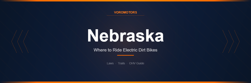 Where to Ride Electric Dirt Bikes in Nebraska: Laws, Trails, and OHV Guide
