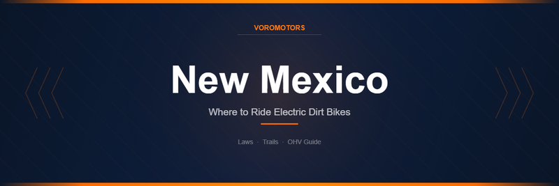 Where to Ride Electric Dirt Bikes in New Mexico: Laws, Trails, and OHV Guide