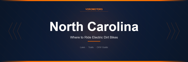 Where to Ride Electric Dirt Bikes in North Carolina: Laws, Trails, and OHV Guide