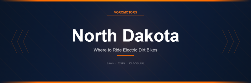 Where to Ride Electric Dirt Bikes in North Dakota: Laws, Trails, and OHV Guide