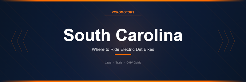Where to Ride Electric Dirt Bikes in South Carolina: Laws, Trails, and OHV Guide