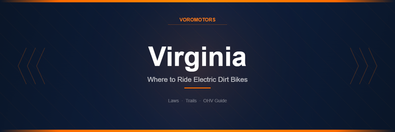 Where to Ride Electric Dirt Bikes in Virginia: Laws, Trails, and OHV Guide